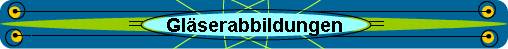Glserabbildungen